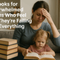 Books for Overwhelmed Moms Who Feel Like They’re Failing at Everything