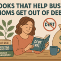 Books That Help Busy Moms Get Out of Debt Without Losing Their Sanity